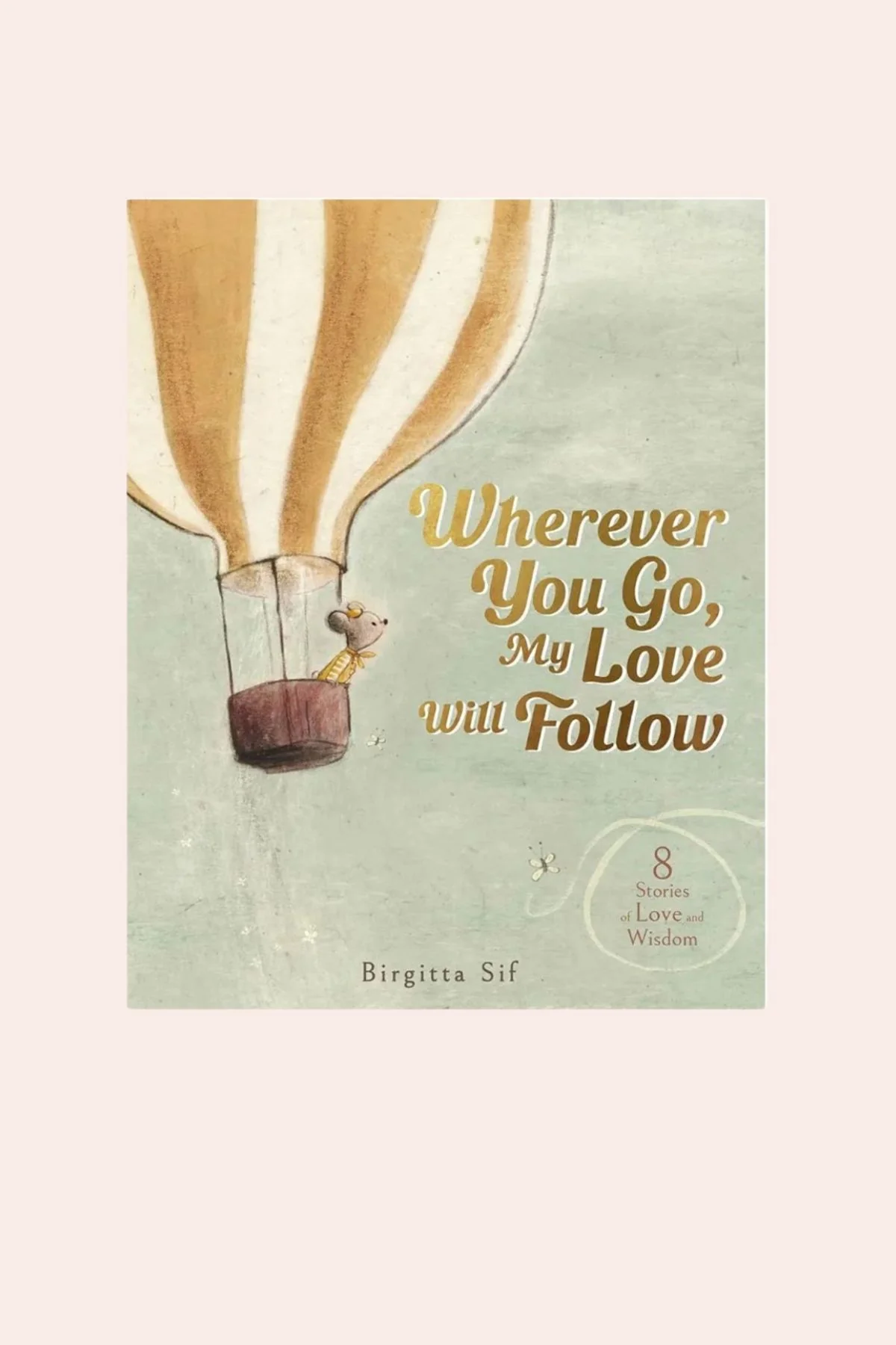 Wherever You Go, My Love Will Follow